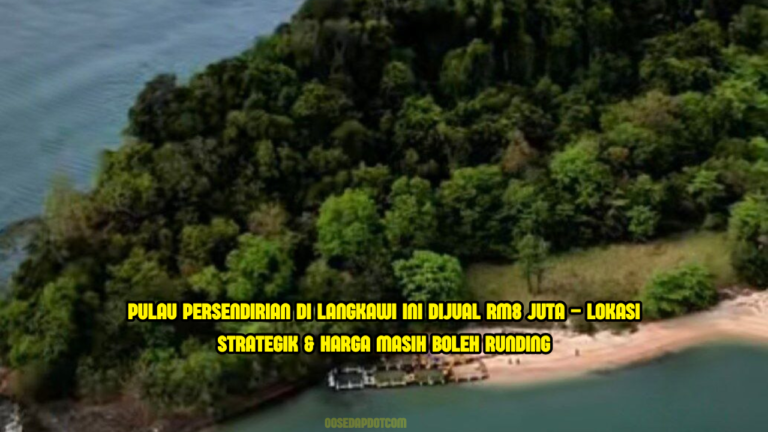 Pulau Persendirian Di Langkawi Ini Dijual RM8 Juta – Lokasi Strategik & Harga Masih Boleh Runding