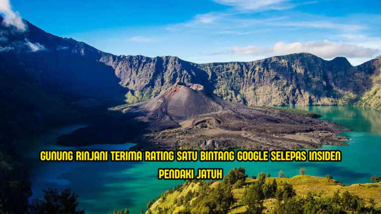 Gunung Rinjani Terima Rating 1 Bintang Di Google Lepas Insiden Pendaki Malaysia & Brazil Jatuh