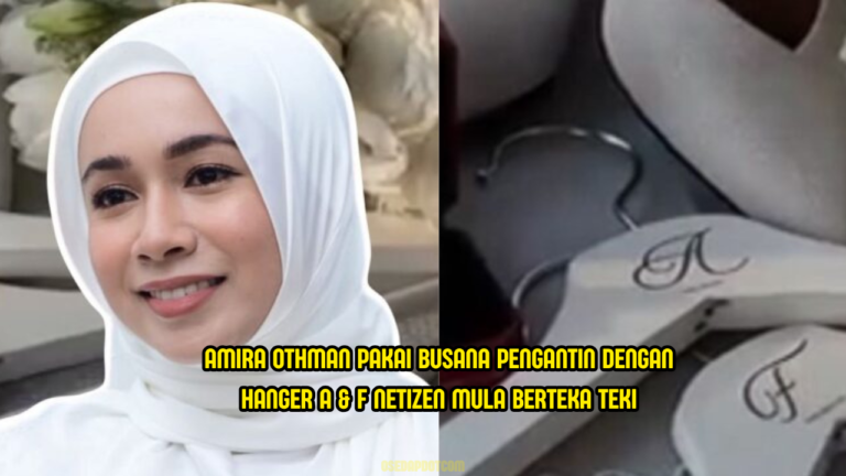 Amira Othman Buat Netizen Keliru, Video Busana Pengantin Tular Dengan ‘Hanger’ A & F