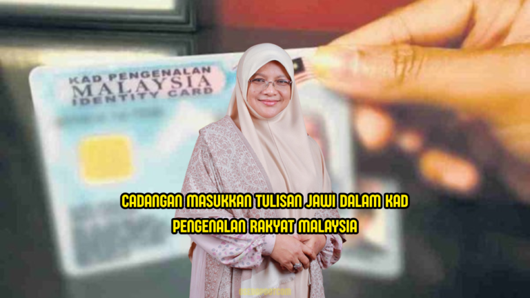 Wakil Rakyat Cadang Tulisan Jawi Di Kad Pengenalan, Ini 4 Sebabnya