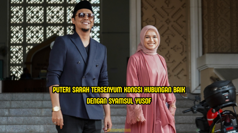 Puteri Sarah Pilih Damai, Mahu Tamatkan Kisah Dengan ‘Happy Ending’