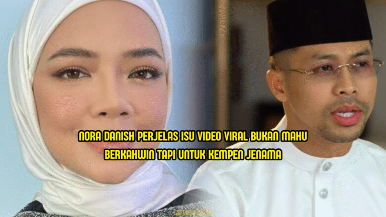 Nora Danish Nafi Kahwin, Jelas Video Cuma Untuk Kempen