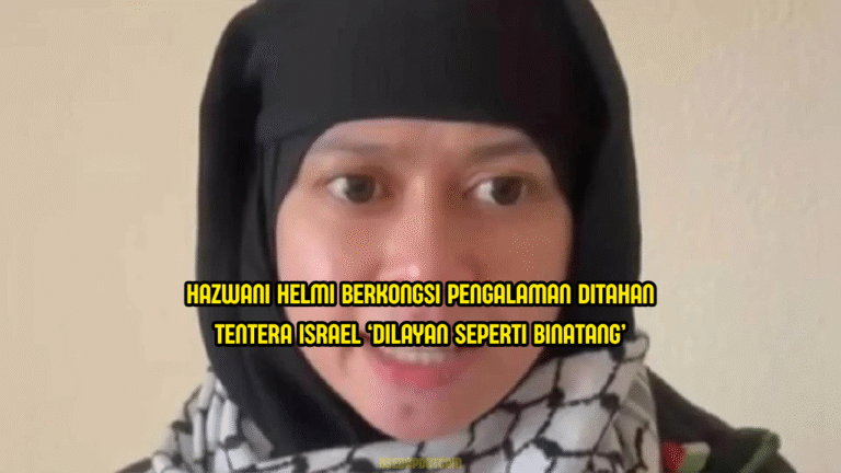 Hazwani Helmi Dedah Layanan Kejam Tentera Israel, “Kami Dilayan Seperti Binatang”