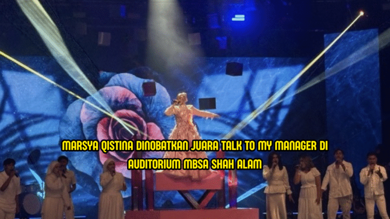 Marsya Anak Liza Hanim Dinobat Juara Talk To My Manager