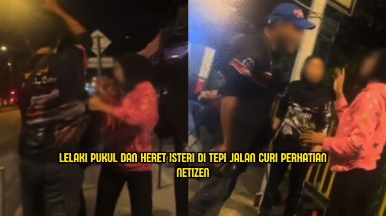 LELAKI MENGHERET ISTERI DI TEPI JALAN DALAM INSIDEN KEKACAUAN