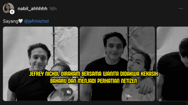 “Ameera Is Classier, Prettier And Richer” – Jefri Nichol Didakwa Ada Kekasih Baru?