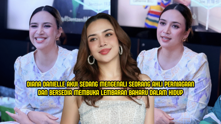Diana Danielle Akui Sedang Kenal Hati Budi Ahli Perniagaan, “Saya Dah Move On”