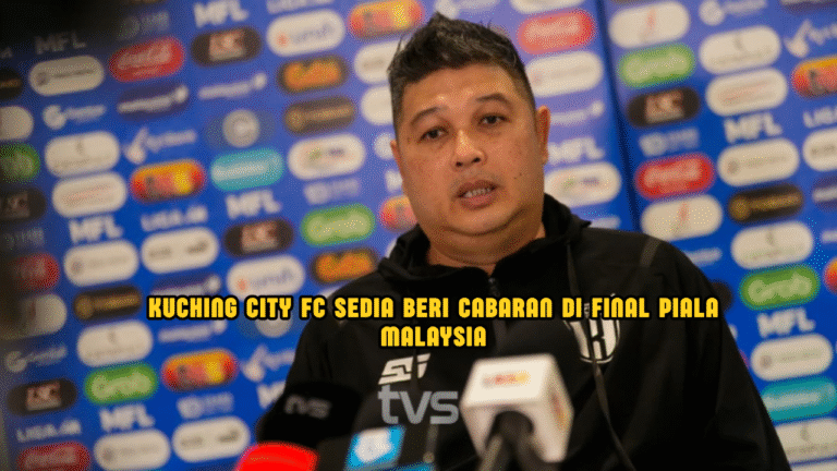 Aidil Sharin Bangga Kuching City Cipta Sejarah Ke Final Piala Malaysia